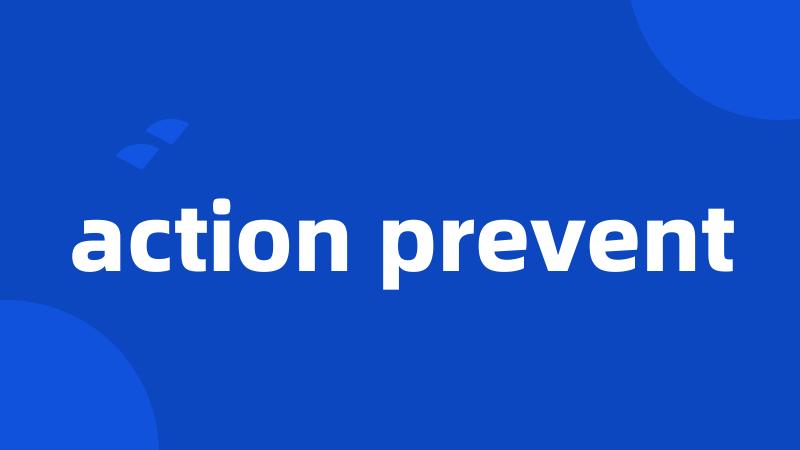 action prevent