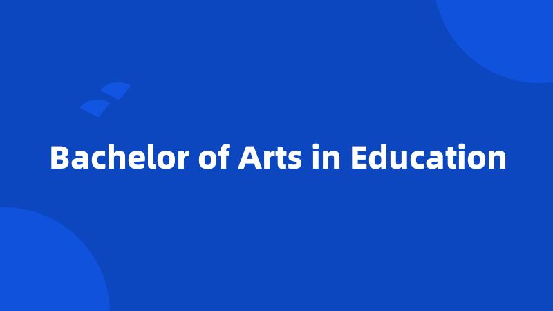 Bachelor of Arts in Education