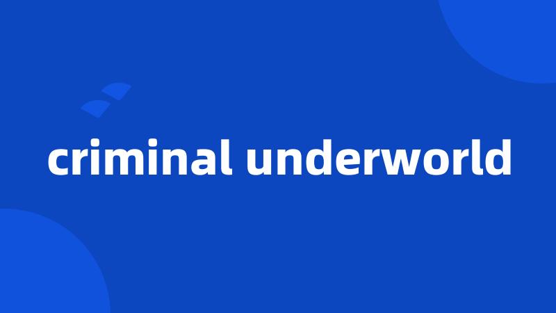 criminal underworld