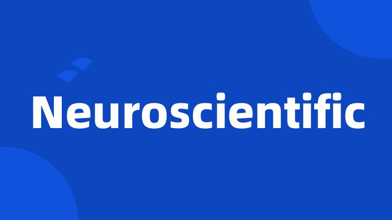 Neuroscientific