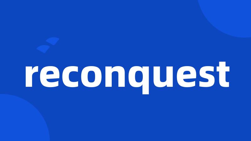 reconquest