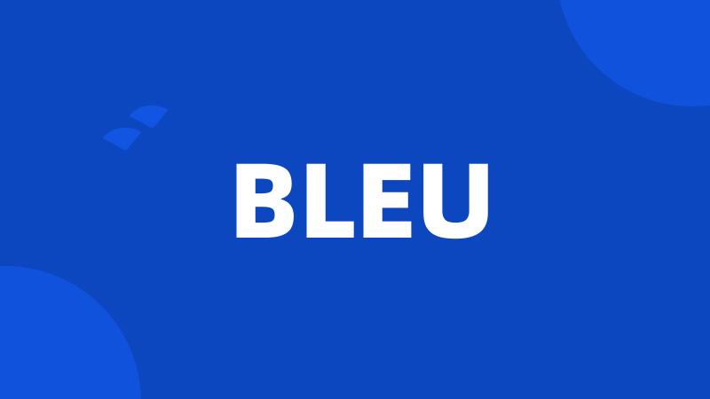 BLEU