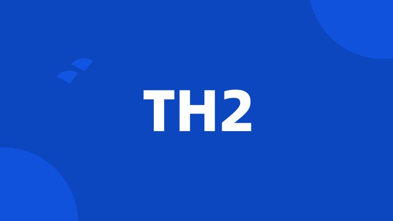 TH2