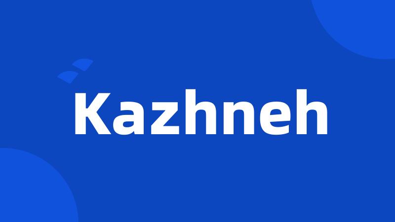 Kazhneh