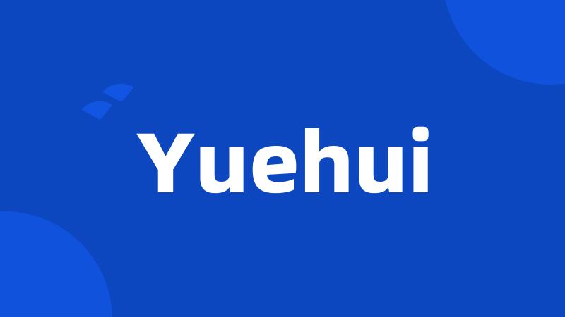 Yuehui