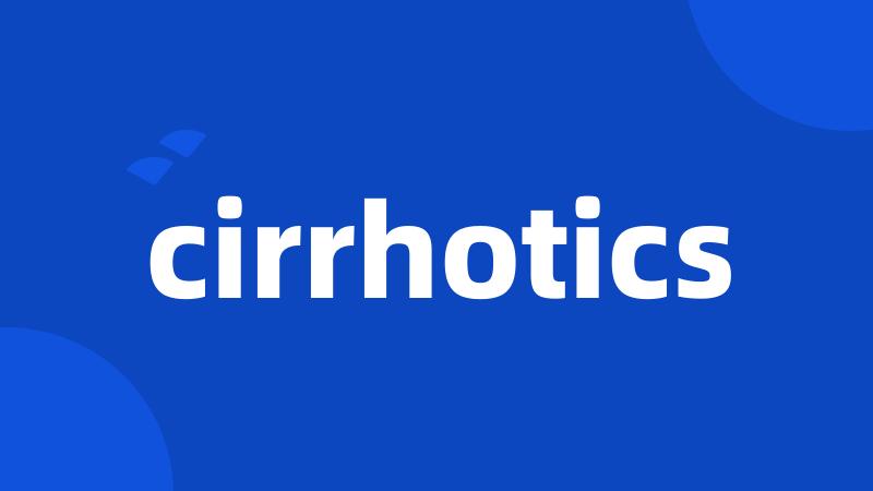 cirrhotics