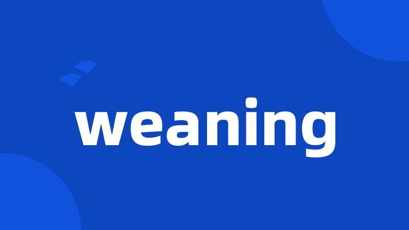 weaning