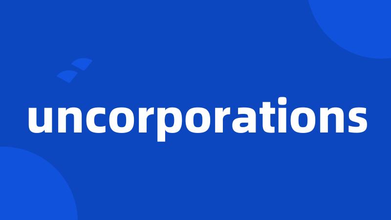 uncorporations