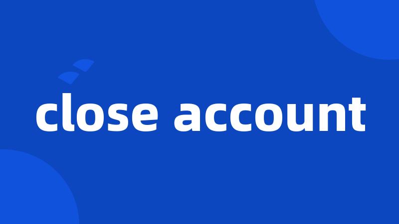 close account