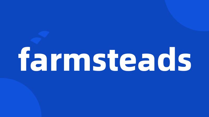 farmsteads