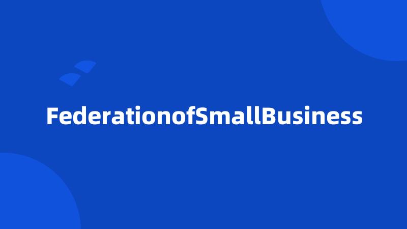 FederationofSmallBusiness