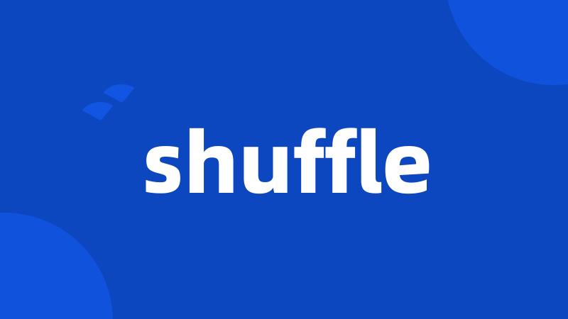 shuffle