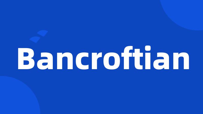 Bancroftian