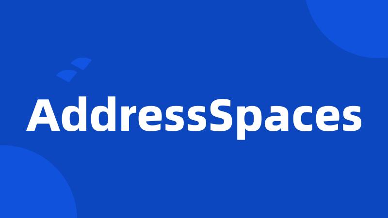 AddressSpaces