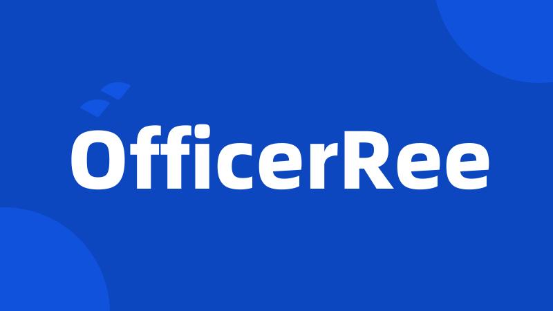 OfficerRee