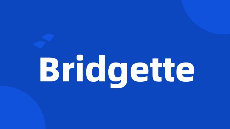 Bridgette