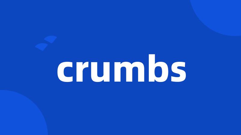 crumbs