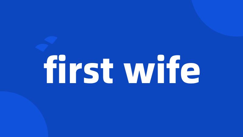 first wife