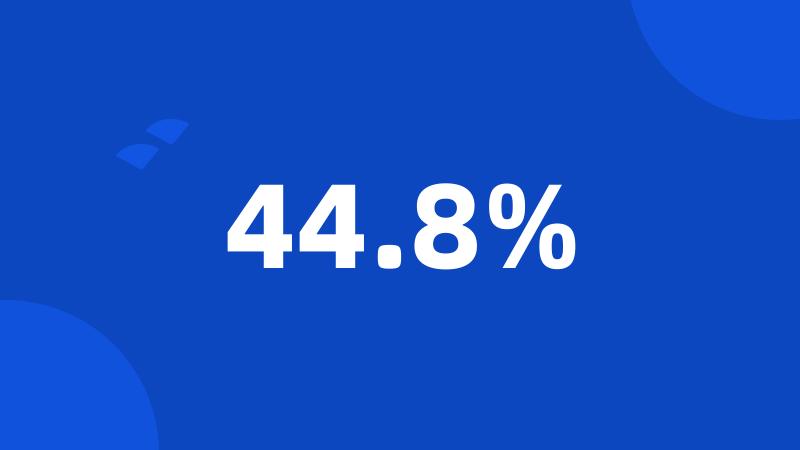 44.8%