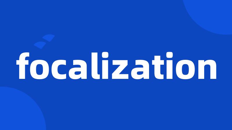 focalization