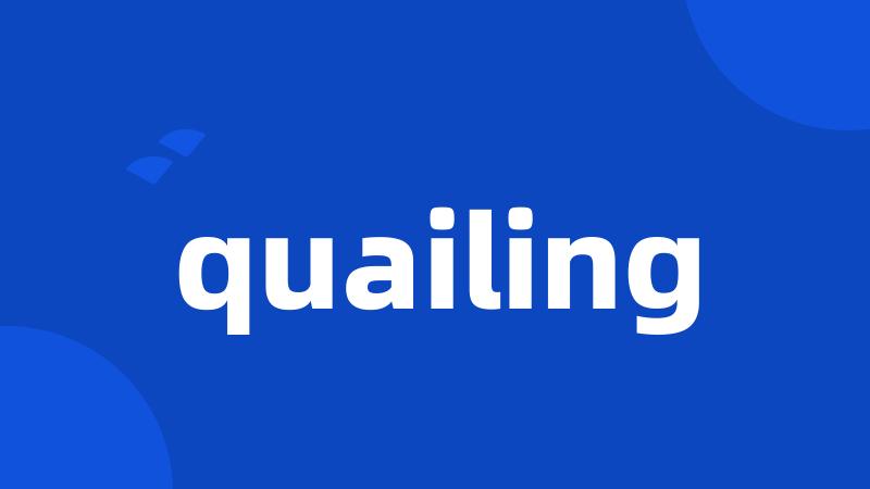 quailing