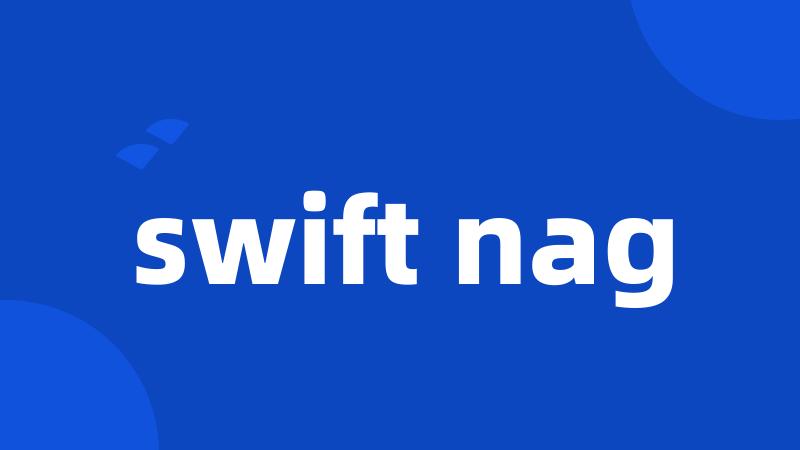 swift nag