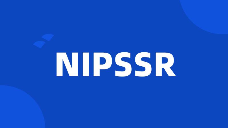 NIPSSR