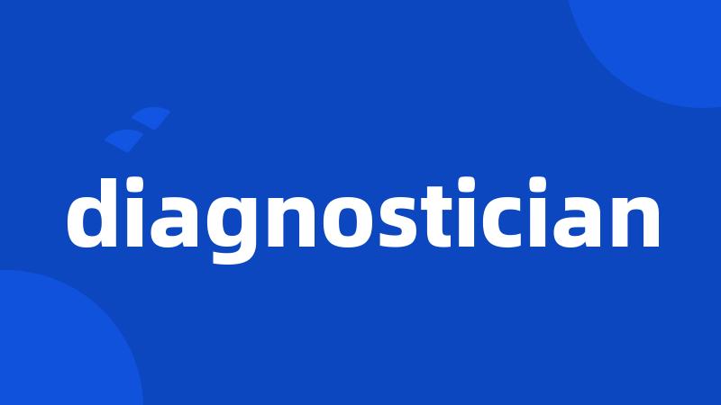 diagnostician