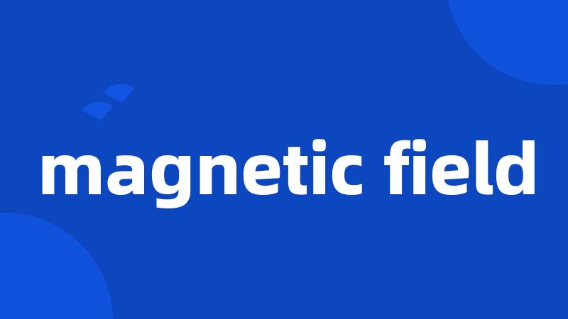 magnetic field