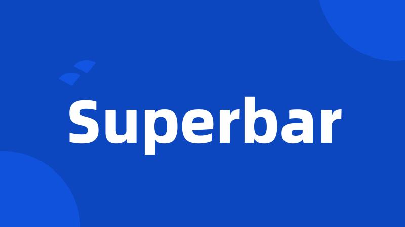 Superbar