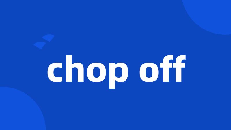 chop off