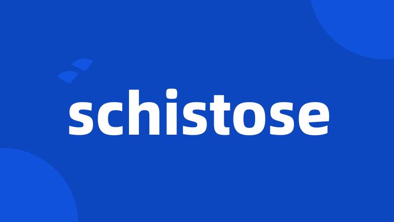 schistose