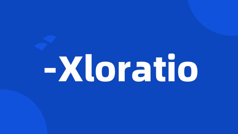 -Xloratio