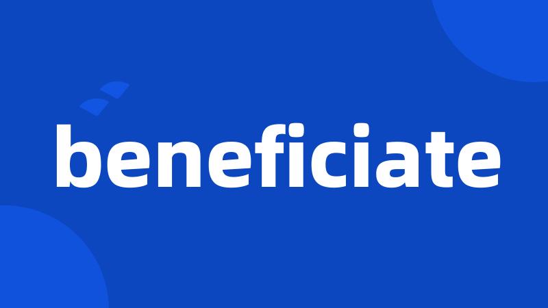 beneficiate