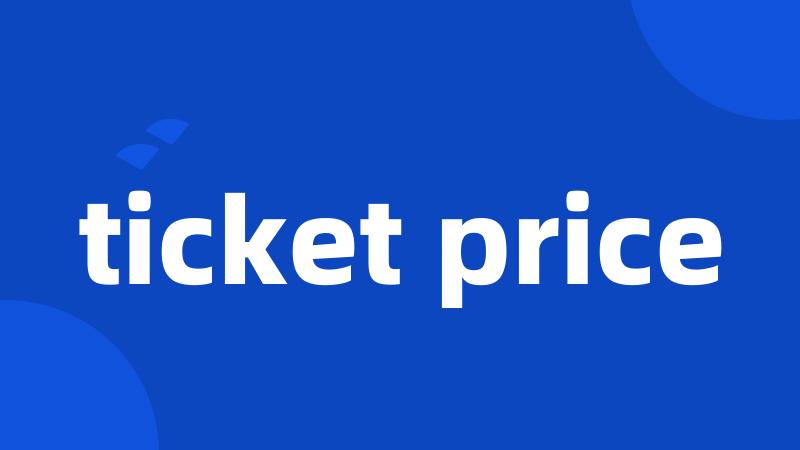 ticket price