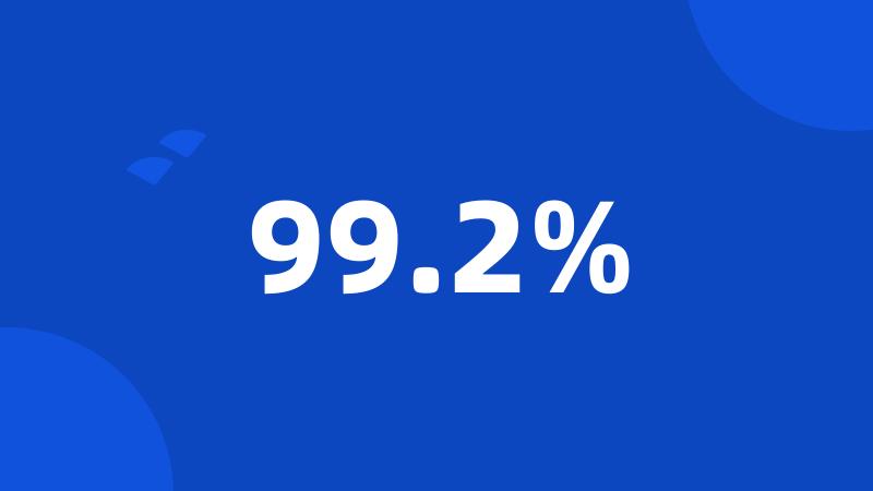 99.2%