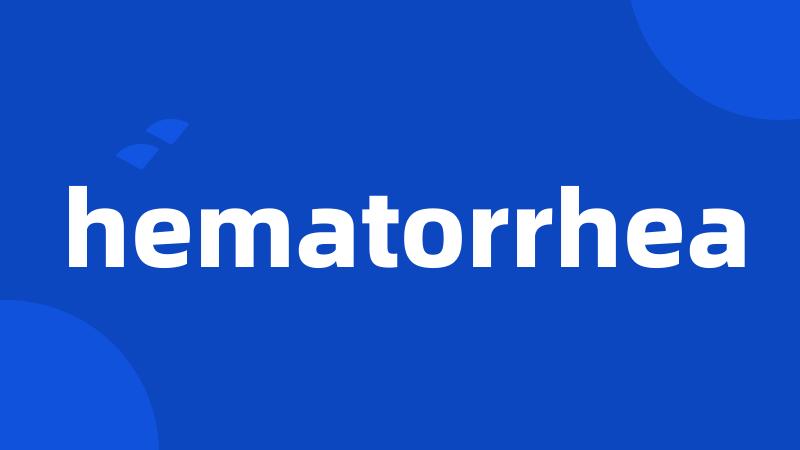 hematorrhea