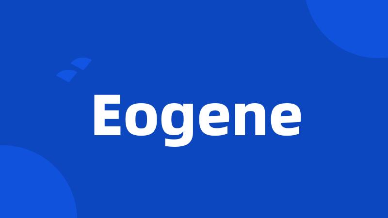 Eogene