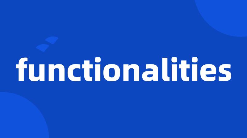 functionalities