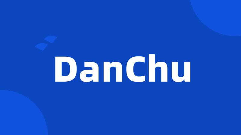 DanChu