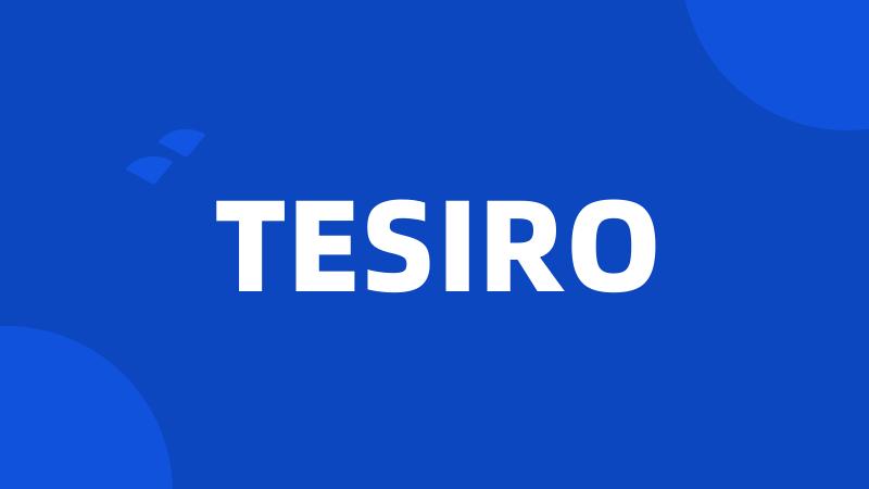 TESIRO