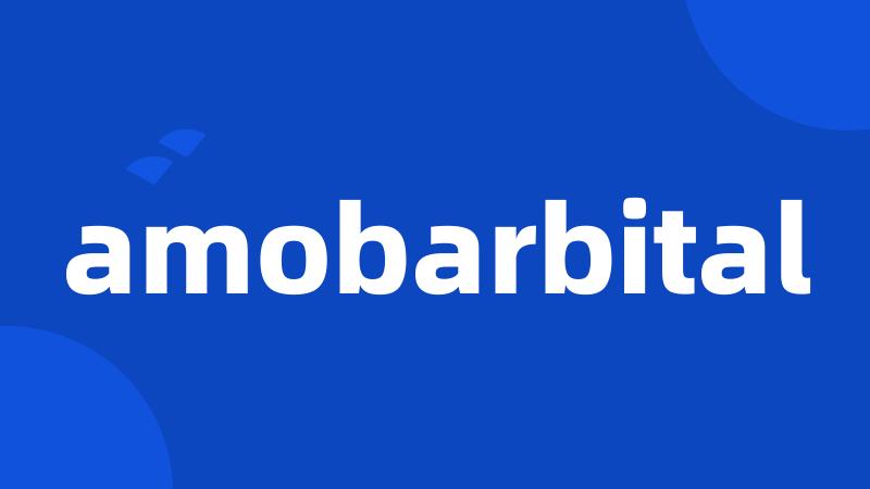 amobarbital