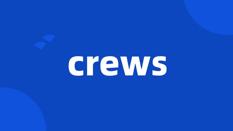 crews