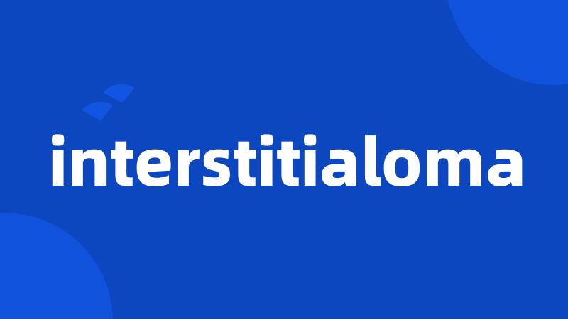 interstitialoma