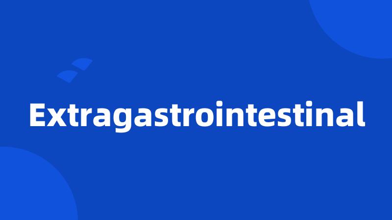 Extragastrointestinal