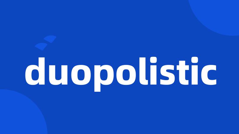 duopolistic