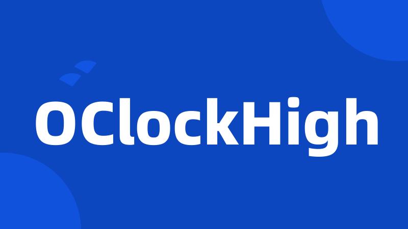 OClockHigh