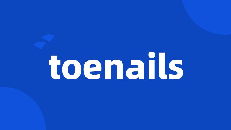 toenails