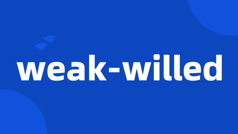 weak-willed