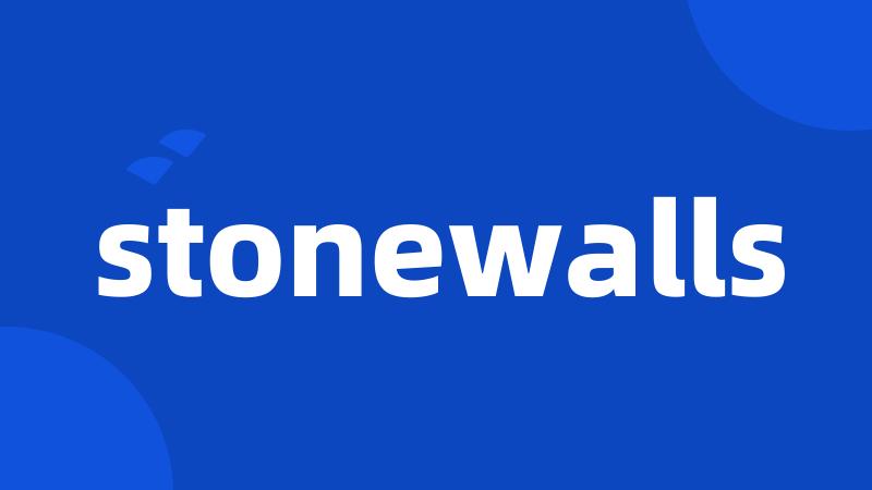 stonewalls